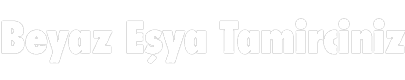 Beyaz Eşya Tamirciniz